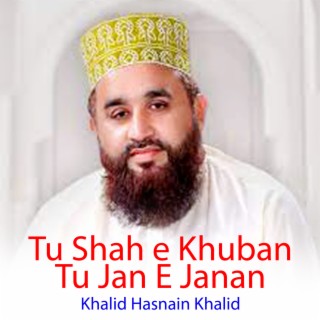 Tu Shah e Khuban Tu jan e Janan