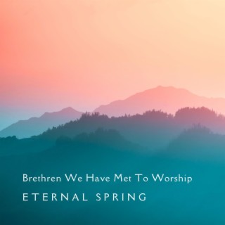 Brethren We Have Met To Worship (Alternate Piano Version)