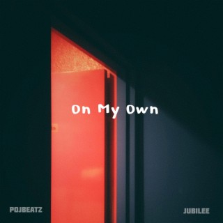 On My Own ft. Jubilee. lyrics | Boomplay Music