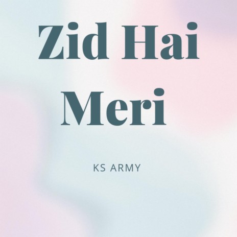 Zid Hai Meri | Boomplay Music