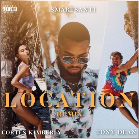 Location (The Remix) ft. Tony Dean & Cortés Kimberly | Boomplay Music