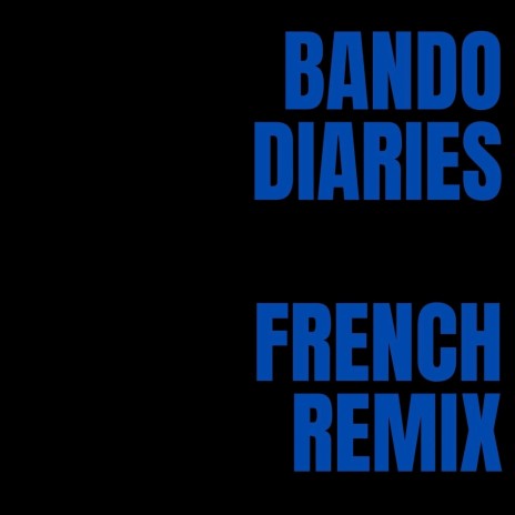 Bando Diaries (French Remix)