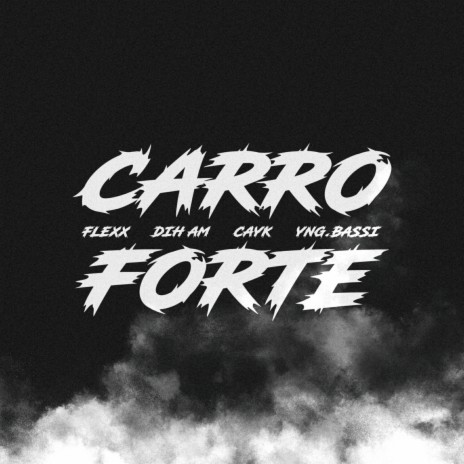 Carro Forte ft. Dih AM, Cayk & Yng.Bassi