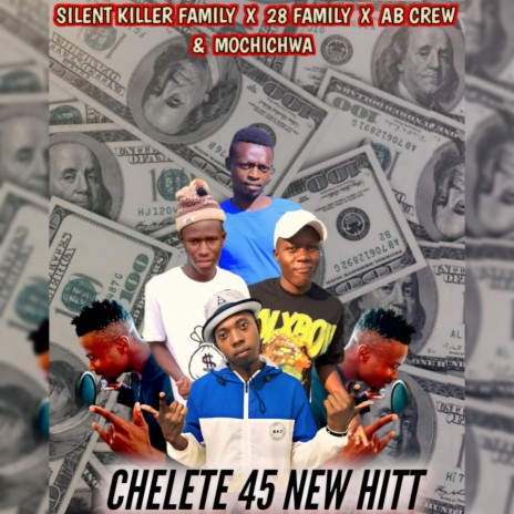 CHELETE 45 NEW HITT ft. 28 Family x Assistance Brothers & Mchichwa | Boomplay Music