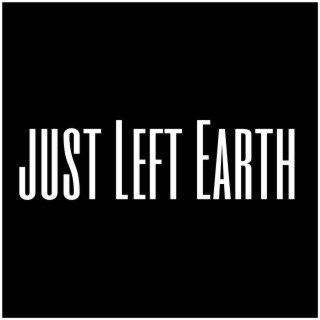 Just Left Earth