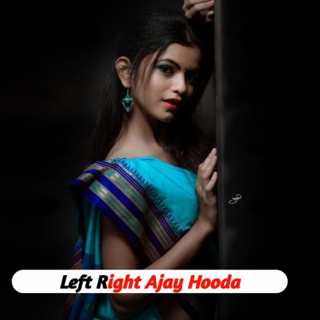 Left Right Ajay Hooda | Boomplay Music