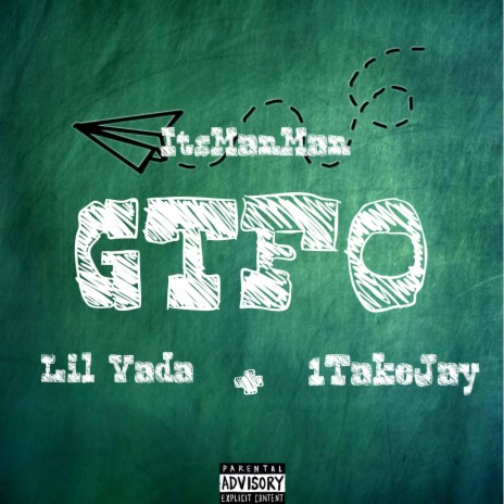 GTFO ft. Lil Vada & 1TakeJay | Boomplay Music