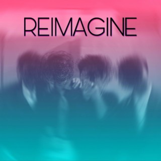 Reimagine