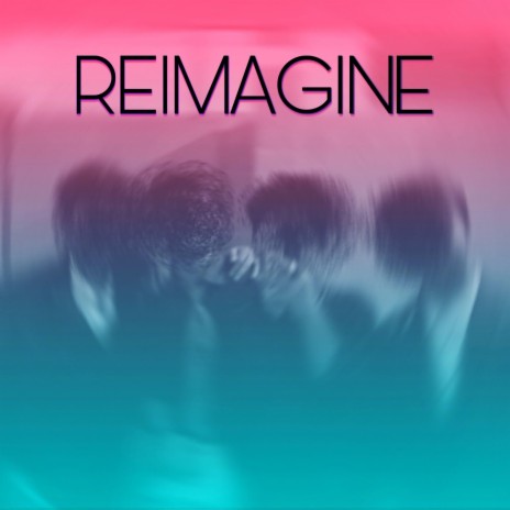 Reimagine | Boomplay Music
