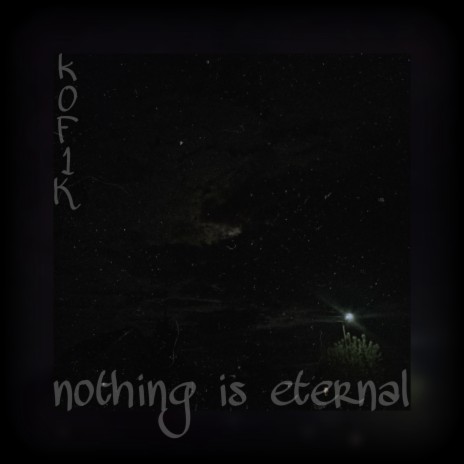 Nothing Is Eternal | Boomplay Music
