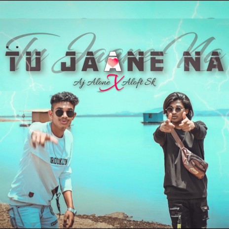 Tu Jaane Na ft. Aloft Sk | Boomplay Music