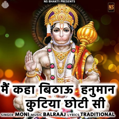 Main Kaha Bithau Hanuman Kutiya Choti Si | Boomplay Music