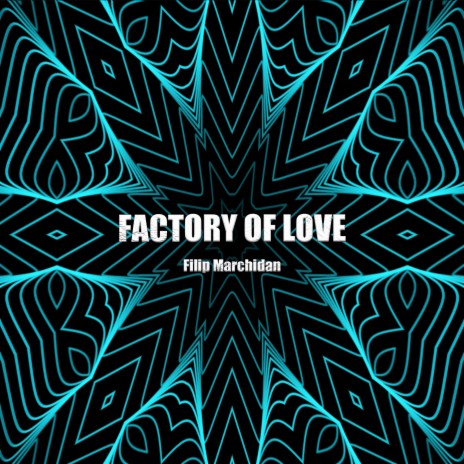 Factory of Love | Boomplay Music