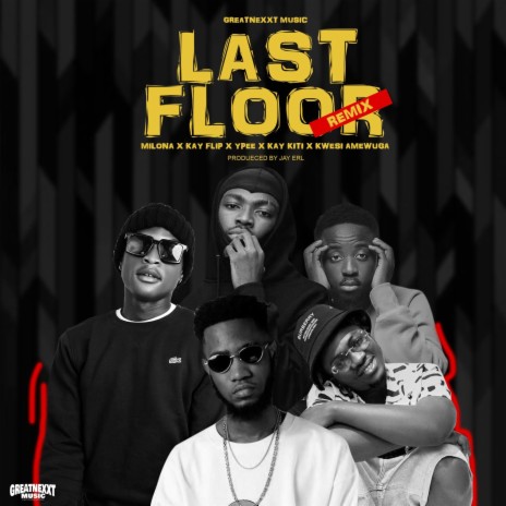 Last Floor (remix) ft. Ypee, Kay Flip, Kwesi Amewuga & Kay Kiti | Boomplay Music