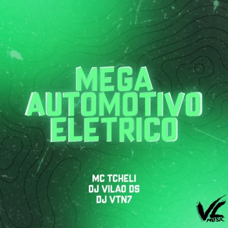 Mega Automotivo Eletrico ft. MC Tcheli & DJ VTN7 | Boomplay Music