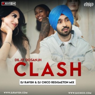 Diljit Dosanjh - Clash (DJ Ravish &amp; DJ Chico Reggaeton Mix)