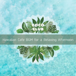 Hawaiian Cafe BGM for a Relaxing Afternoon