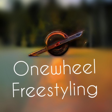 Onewheel Freestyling | Boomplay Music