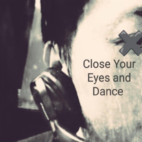 Close Your Eyes and Dance | Boomplay Music