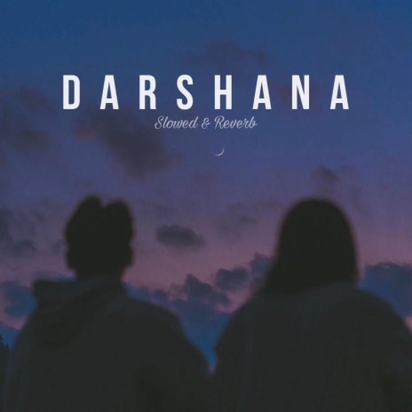 Darshana (Slowed & Reverb) | Boomplay Music