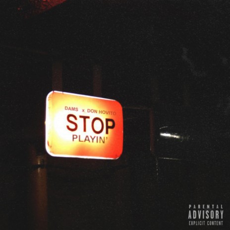 Stop Playin' (feat. Don Hovito) | Boomplay Music