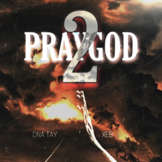 Pray to God ft. DNA Tay lyrics | Boomplay Music