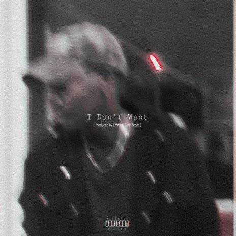 I Don't Want | Boomplay Music