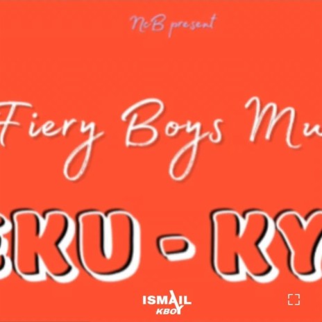 Kyeku Kyeku | Fiery Boys music | Boomplay Music