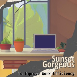 To Improve Work Efficiency
