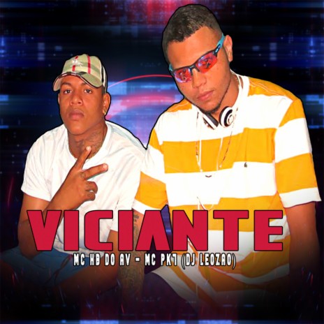 Viciante ft. MC HB DO AV & MC PK7 | Boomplay Music