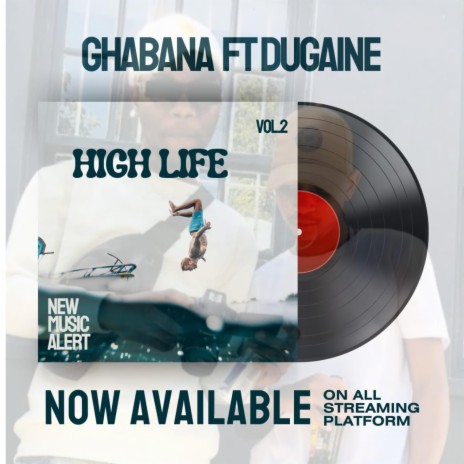 HIGH LIFE ft. Dugaine & Ghabana Official | Boomplay Music