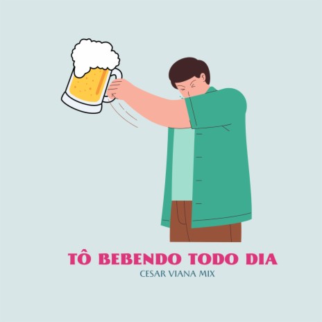 Tô Bebendo Todo Dia | Boomplay Music