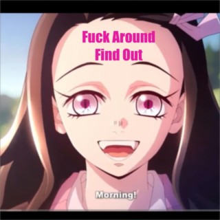 Fuck Around Find Out