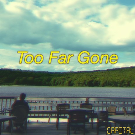 Too Far Gone | Boomplay Music