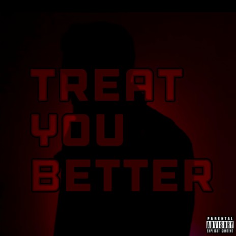 Treat YoU Better | Boomplay Music