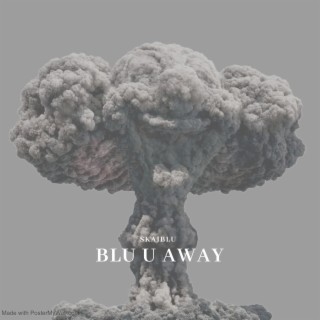 BLU U AWAY (Freestyle)