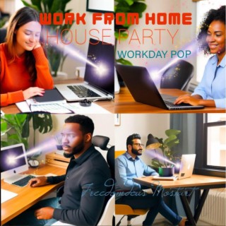 Work from Home House Party (Workday Pop)