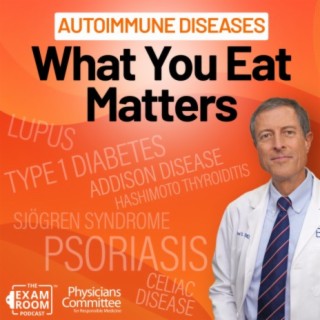 Autoimmune Diseases: Foods That Help | Dr. Neal Barnard | Exam Room LIVE