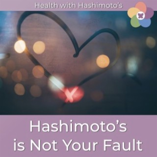 093 // Hashimoto's is Not Your Fault
