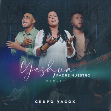 Yeshua Padre Nuestro Medley | Boomplay Music