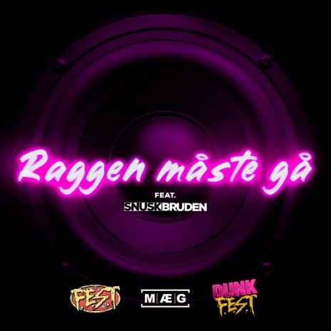 Raggen måste gå ft. MÆG, DUNK F.E.S.T & SNUSKBRUDEN | Boomplay Music