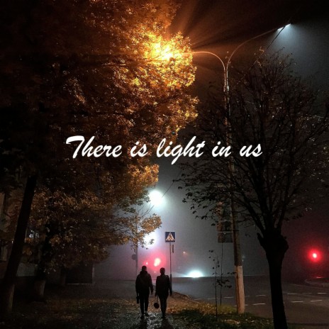 There Is Light in Us | Boomplay Music