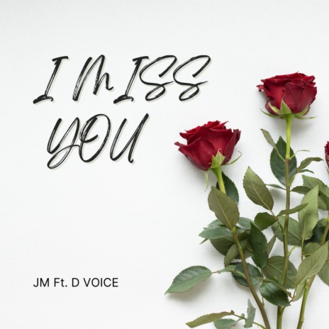 I Miss You ft. D Voice