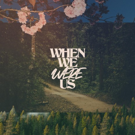 When We Were Us | Boomplay Music