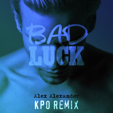 Bad Luck (KPO Remix) ft. KPO | Boomplay Music