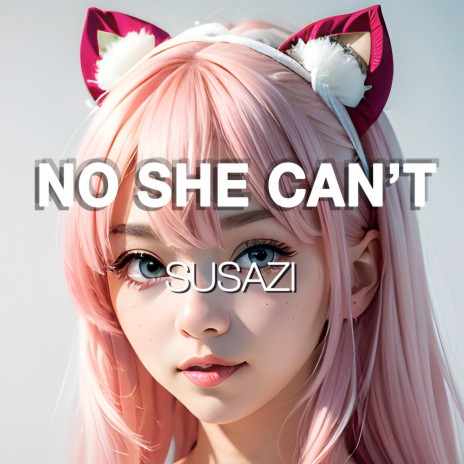 No She Can't | Boomplay Music