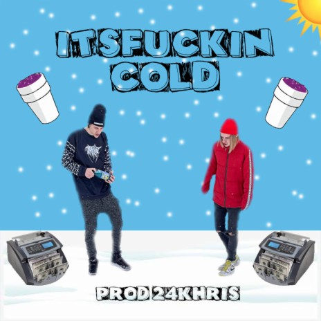 It's Fuckin' Cold