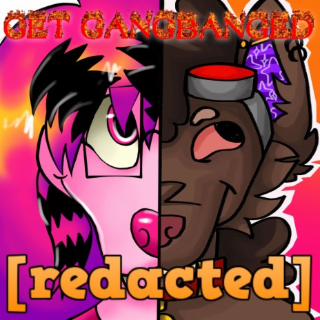 GET GANGBANGED (REDACTED) !!!!! ft. 30ners/20rbet | Boomplay Music