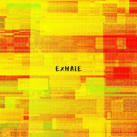 Exhale | Boomplay Music