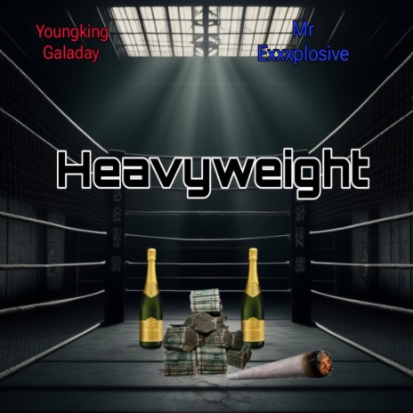 Heavyweight ft. Mr Exxxplosive & Youngking Galaday | Boomplay Music
